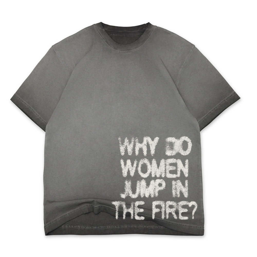oversized why do women jump in the fire? tee